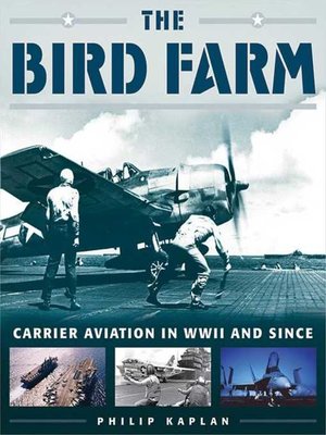 cover image of The Bird Farm: Carrier Aviation and Naval Aviators?A History and Celebration